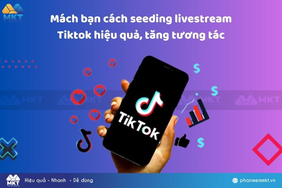 Phần mềm seeding livestream Tiktok